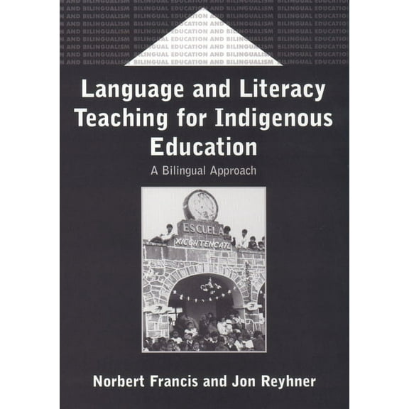 Bilingual Education & Bilingualism Language & Literacy Teach.for Indigenous: A Bilingual Approach, Book 37, (Hardcover)