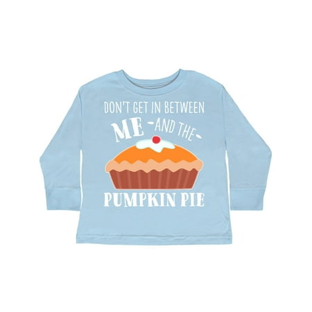 

Inktastic Don t Get In Between Me and the Pumpkin Pie Gift Toddler Boy or Toddler Girl Long Sleeve T-Shirt