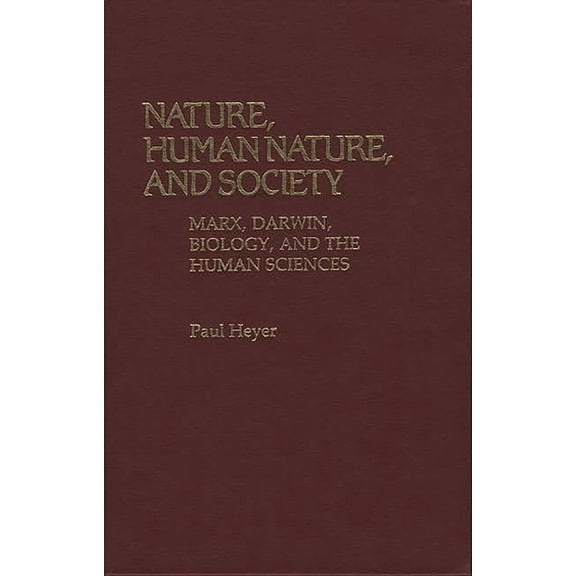 Contributions in Philosophy Nature, Human Nature, and Society: Marx, Darwin, Biology, and the Human Sciences, (Hardcover)