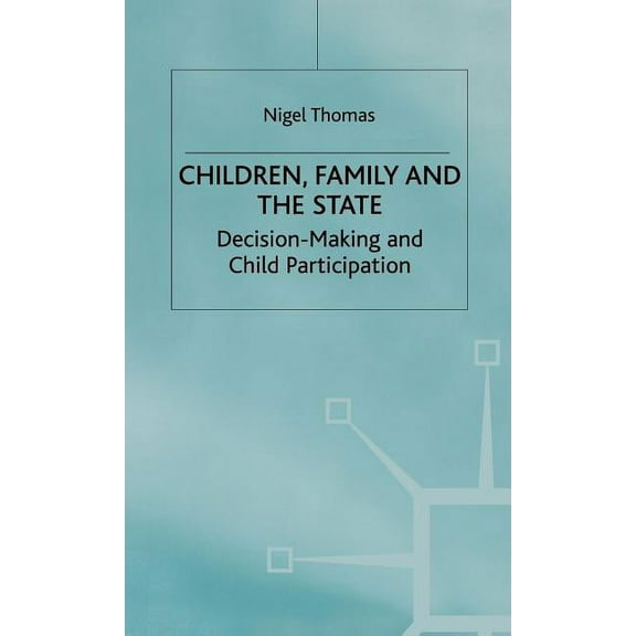 Children, Family and the State: Decision Making and Child Participation, (Hardcover)