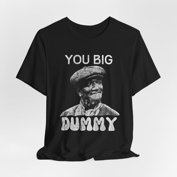 You Big Dummy T shirt Fred Sanford Tshirt FUNNY Tee Distressed T-shirt Vintage Aesthetic Shirt