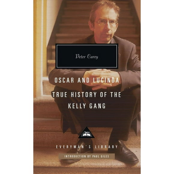Everyman's Library Contemporary Classics Series: Oscar and Lucinda, True History of the Kelly Gang : Introduction by Paul Giles (Hardcover)