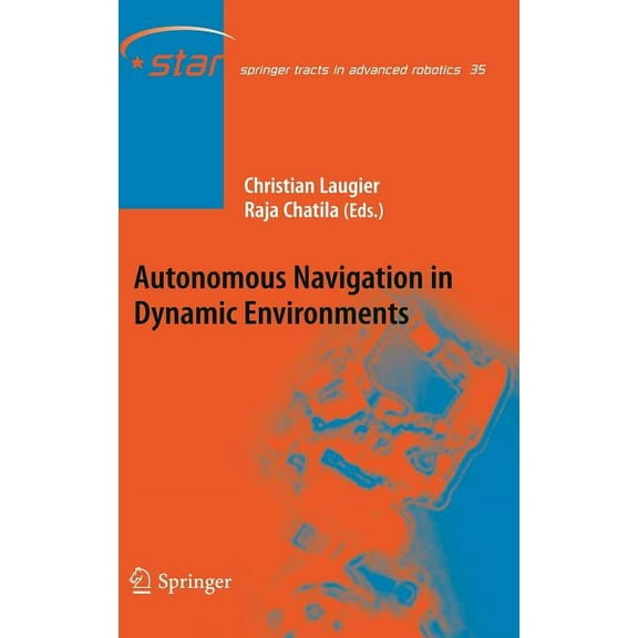 Springer Tracts in Advanced Robotics Autonomous Navigation in Dynamic Environments, Book 35, (Hardcover)