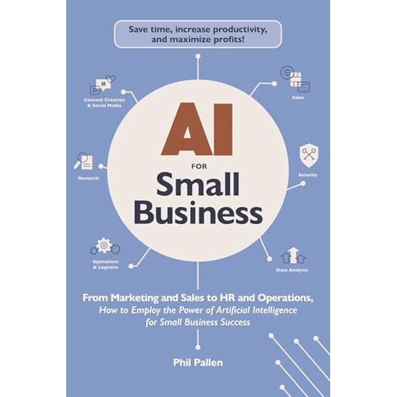 Pre-Owned AI for Small Business: From Marketing and Sales to HR and Operations, How to Employ the Power of Artificial Intelligence for Small Business Success (AI Advantage)