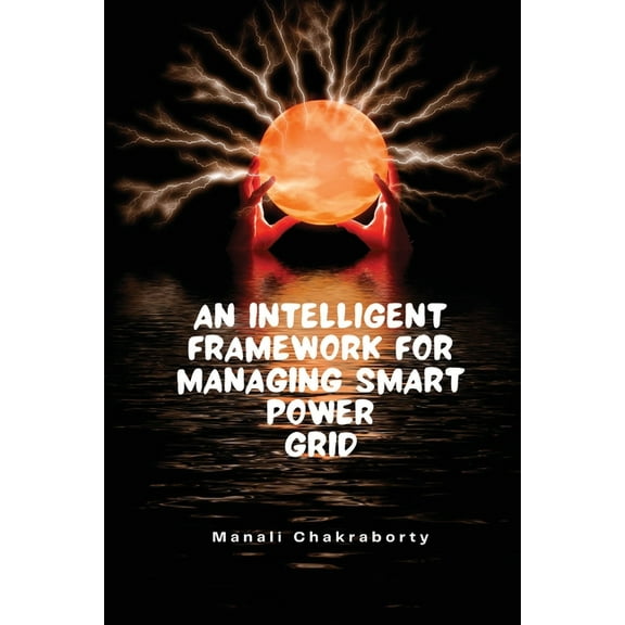 An Intelligent Framework for Smart Power Grid, (Paperback)