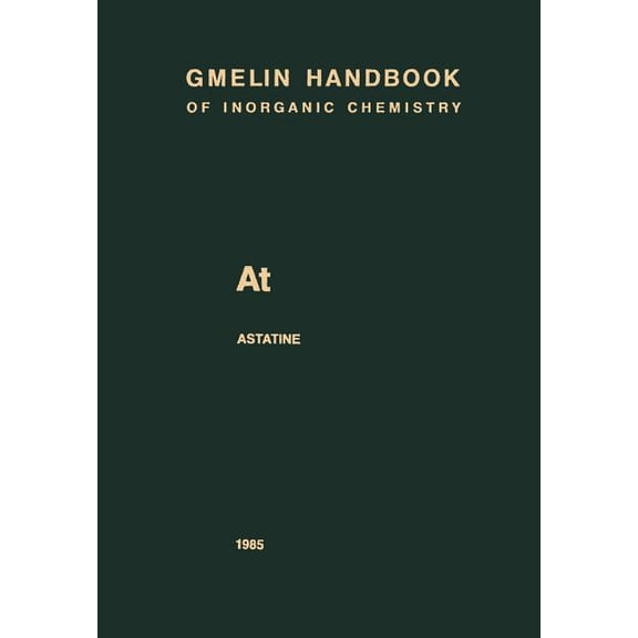 Gmelin Handbook of Inorganic and Organom At Astatine, Book A-T, (Paperback)