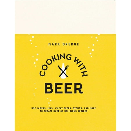 Old Lager Beer (Cooking with Beer : Use lagers, IPAs, wheat beers, stouts, and more to create over 65 delicious)