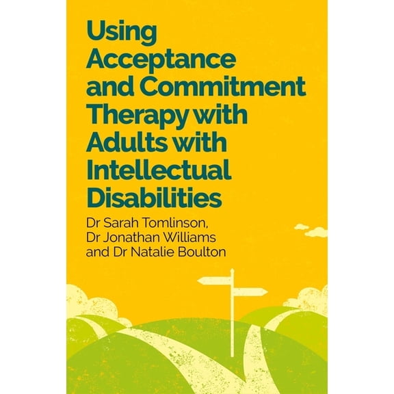 Using Acceptance and Commitment Therapy with Adults with Intellectual Disabilities, (Paperback)