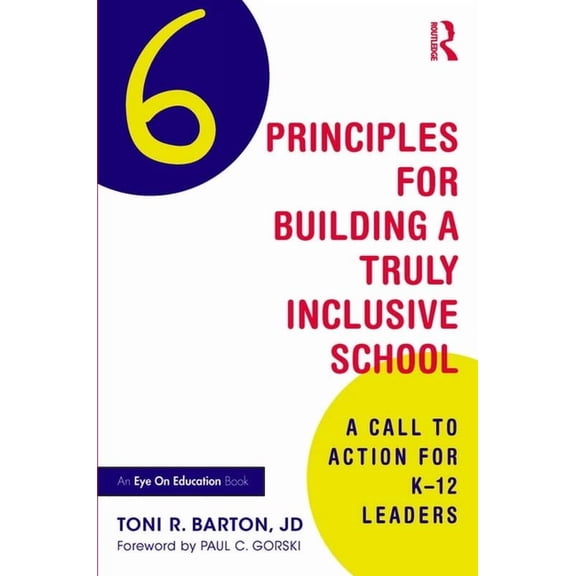 Six Principles for Building a Truly Inclusive School: A Call to Action for K-12 Leaders, (Paperback)