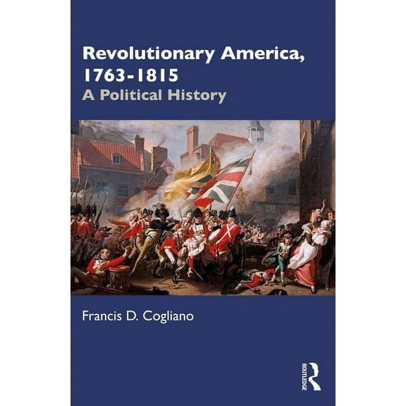 Revolutionary America, 1763-1815: A Political History, (Paperback)