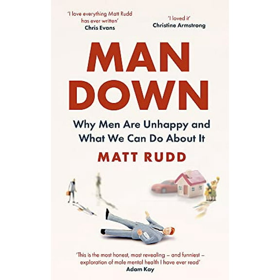 Man Down: Why Men Are Unhappy and What We Can Do About It