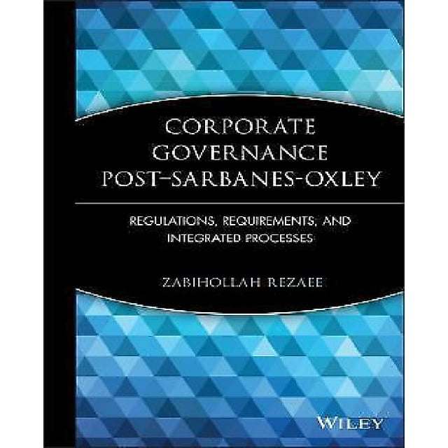 Corporate Governance Post-Sarbanes-Oxley: Regulations, Requirements, and Integrated Processes
