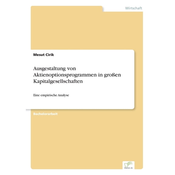 Ausgestaltung von Aktienoptionsprogrammen in großen Kapitalgesellschaften: Eine empirische Analyse, (Paperback)