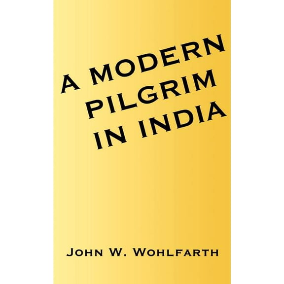 A Modern Pilgrim in India, (Paperback)