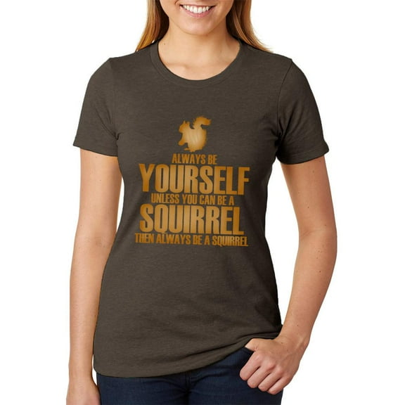 Always Be Yourself Squirrel Juniors Soft Heather T Shirt Heather Brown SM