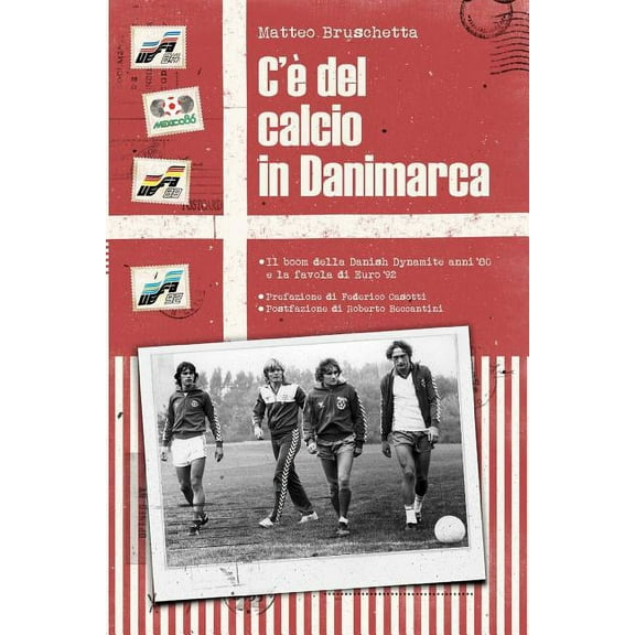 C del calcio in Danimarca: Il boom della Danish Dynamite anni 80 e la favola di Euro 92 Storie Mondiali Italian Edition Paperback 1724058533 9781724058539 Matteo Bruschetta