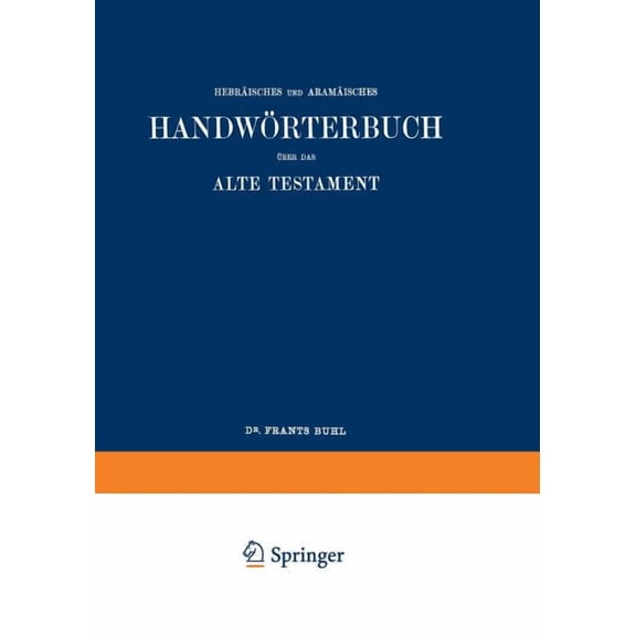Wilhelm Gesenius' HebrÃ¤isches Und AramÃ¤isches HandwÃ¶rterbuch Ãber Das Alte Testament, (Paperback)