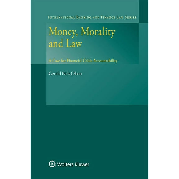 Money, Morality and Law: A Case for Financial Crisis Accountability, (Hardcover)