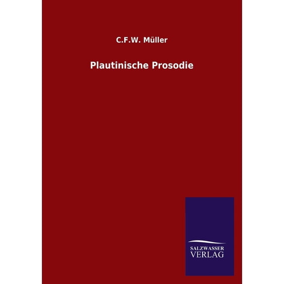 Plautinische Prosodie German Edition Paperback 3846053740 9783846053744 C F W Mller
