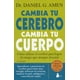 thumbnail image 1 of CAMBIA TU CEREBRO, CAMBIA TU CUERPO: COMO UTILIZAR EL CEREBRO PARA LOGRAR EL CUERPO QUE SIEMPRE DESE SIRIO DANIEL G. AMEN, 1 of 2