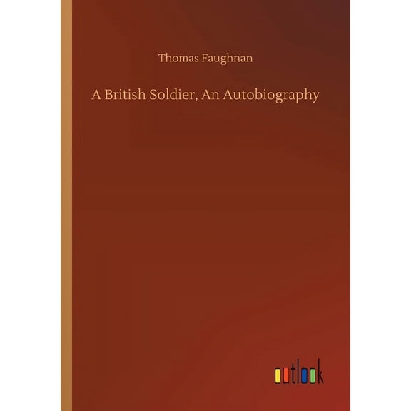 A British Soldier, An Autobiography (Paperback)