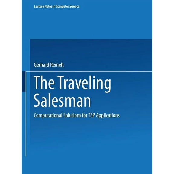 Lecture Notes in Computer Science The Traveling Salesman: Computational Solutions for Tsp Applications, Book 840, (Paperback)