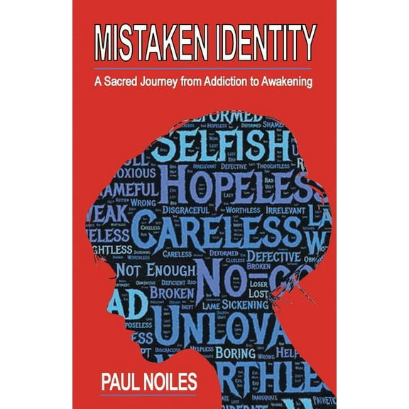 Mistaken Identity: A Sacred Journey from Addiction to Awakening, (Paperback)