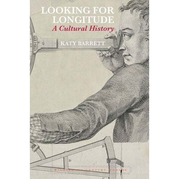 Eighteenth-Century Worlds Looking for Longitude: A Cultural History, Book 12, (Hardcover)