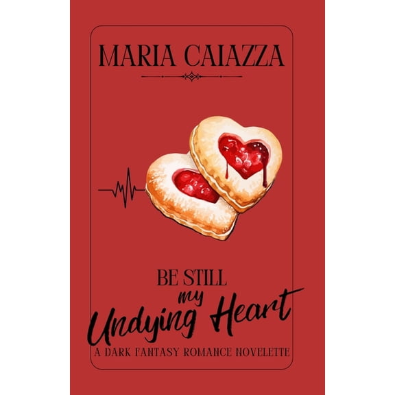 Be Still My Undying Heart: A Dark Fantasy Romance Novelette, (Paperback)
