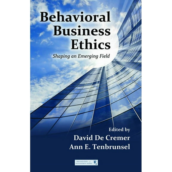 Organization and Management Behavioral Business Ethics: Shaping an Emerging Field, (Hardcover)