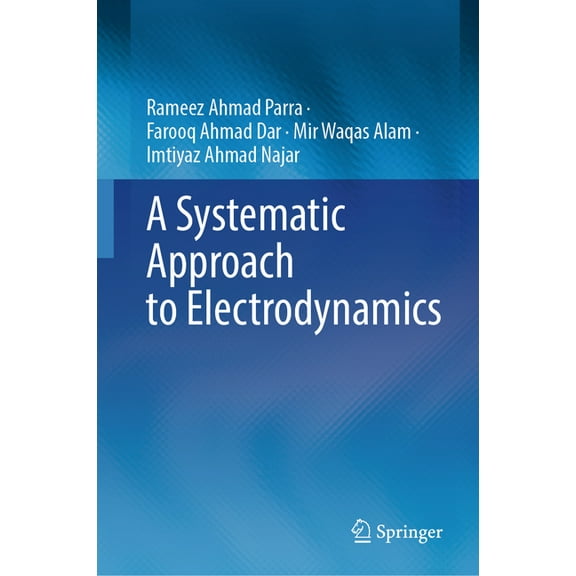 A Systematic Approach to Electrodynamics, (Hardcover)