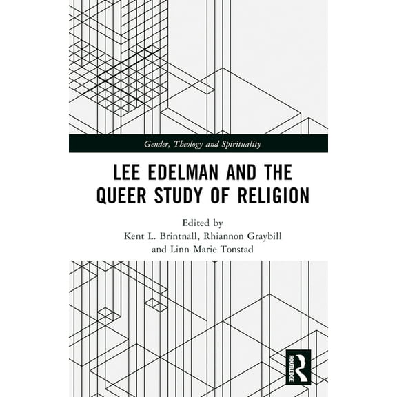 Gender, Theology and Spirituality Lee Edelman and the Queer Study of Religion, (Hardcover)
