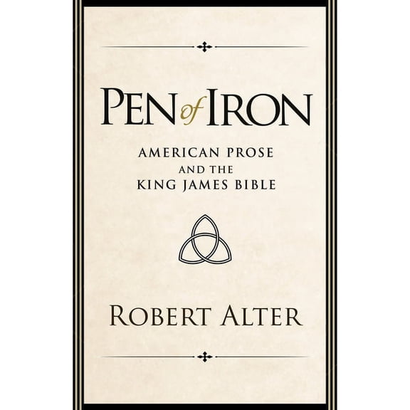 Pen of Iron: American Prose and the King James Bible, (Hardcover)