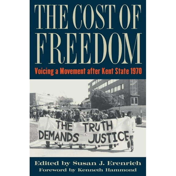 The Cost of Freedom: Voicing a Movement After Kent State 1970, (Paperback)