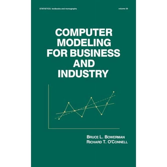 Statistics: A Textbooks and Monographs Computer Modeling for Business and Industry, (Hardcover)