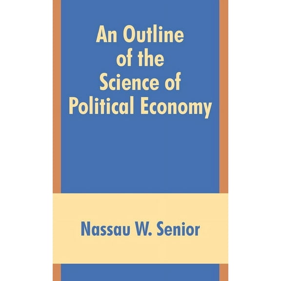An Outline of the Science of Political Economy (Paperback)