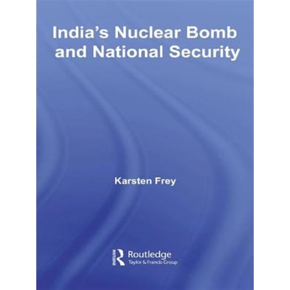 Pre-Owned Routledge Advances in South Asian Studie India's Nuclear Bomb and National Security, Book 04, (Hardcover)