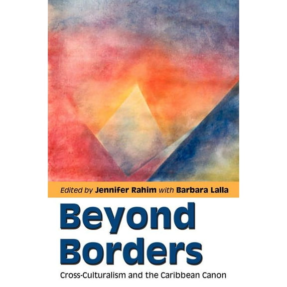 Beyond Borders: Cross-Culturalism and the Caribbean Canon, (Paperback)