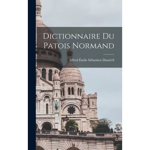 Dictionnaire du patois normand (Hardcover)