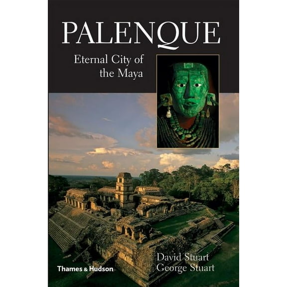 Palenque: Eternal City of the Maya (Hardcover)