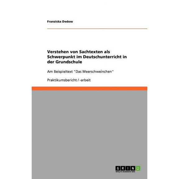 Verstehen von Sachtexten als Schwerpunkt im Deutschunterricht in der Grundschule : Am Beispieltext "Das Meerschweinchen" (Paperback)