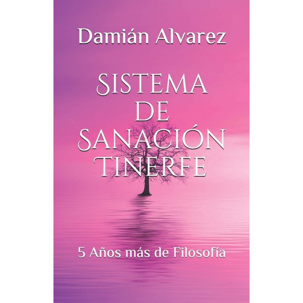 Libro Sistema de Sanación Tinerfe: 5 Años más de Filosofía