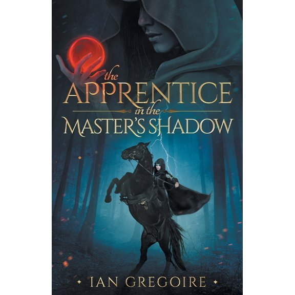 Legends of the Order The Apprentice In The Master's Shadow, Book 2, (Paperback)