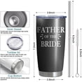 thumbnail image 5 of Father of Bride Tumbler,Double Wall Stainless Steel Vacuum Insulated Water Botter Cups- Gifts for Bridal Shower,Bachelor Party,Bachelorette,Engagement,Wedding(20 oz, Father of Bride), 5 of 6