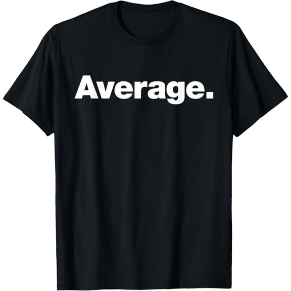 Playful Comfort Tee - The word Average | A design that says Average T-Shirt