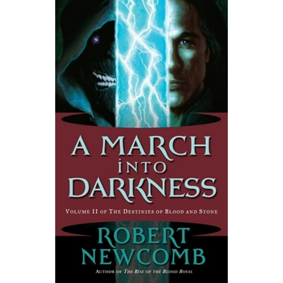 Pre-Owned A March into Darkness: Volume II of The Destinies of Blood and Stone (Paperback 9780345477101) by Robert Newcomb