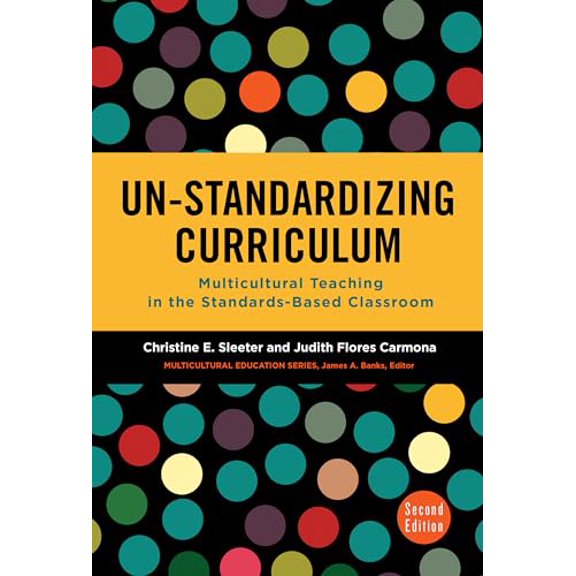 Pre-Owned Un-Standardizing Curriculum: Multicultural Teaching in the Standards-Based Classroom (Paperback) 0807758078 9780807758076