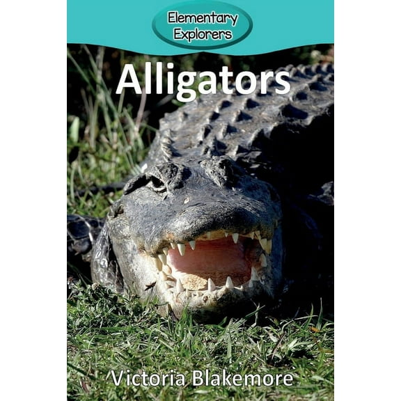 Elementary Explorers Alligators, Book 52, (Paperback)