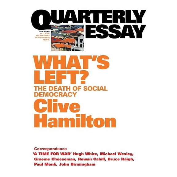 Quarterly Essay What's Left: The Death of Social Democracy: Quarterly Essay 21, (Paperback)