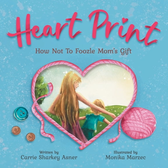 Heart print: How Not to Foozle Mom's Gift, (Paperback)